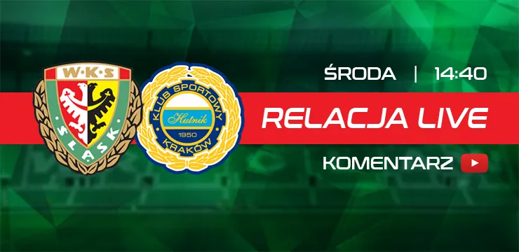 LIVE: Śląsk Wrocław - Hutnik Kraków (NA ŻYWO)