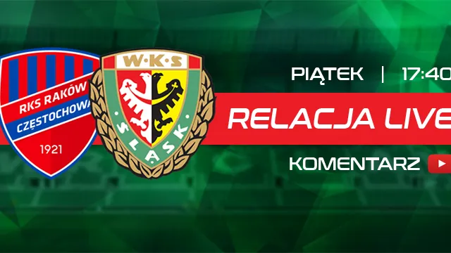 LIVE: Raków Częstochowa - Śląsk Wrocław (NA ŻYWO)