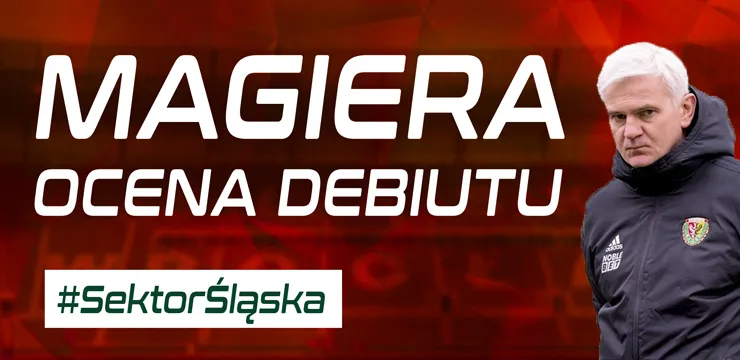 #SektorŚląska: Mocne wejście Magiery (PODCAST)
