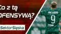 #SektorŚląska: Co z tą ofensywą? (PODCAST)