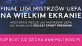 Finał Ligi Mistrzów na wielkim ekranie