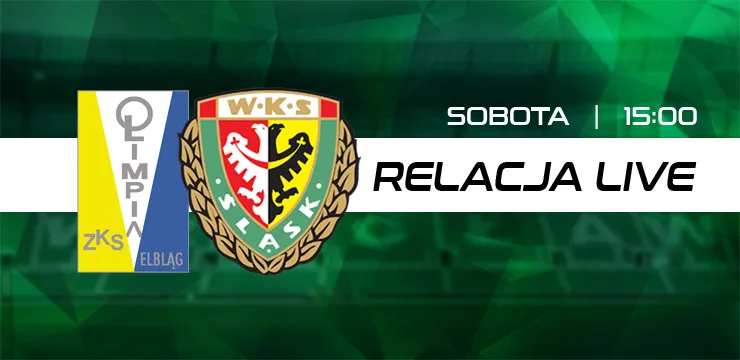 LIVE: Olimpia Elbląg - Śląsk II Wrocław (NA ŻYWO)