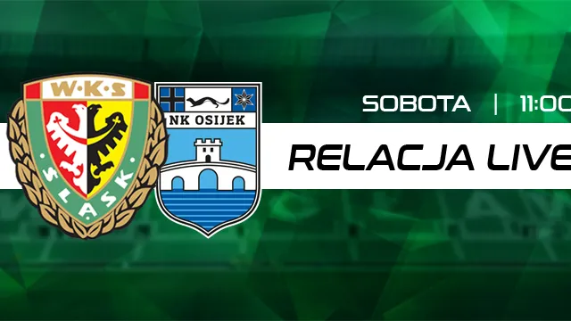 LIVE: Śląsk Wrocław - NK Osijek (NA ŻYWO)
