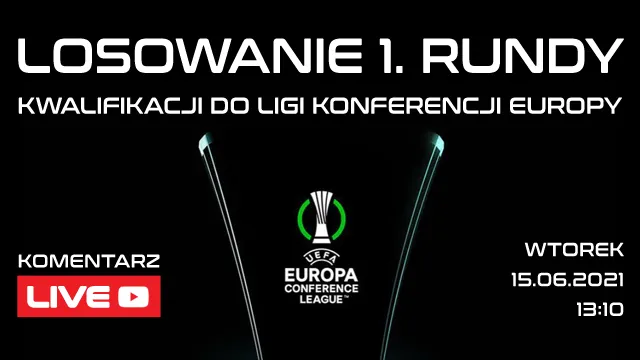 LIVE: Losowanie 1. rundy kwalifikacji Ligi Konferencji Europy