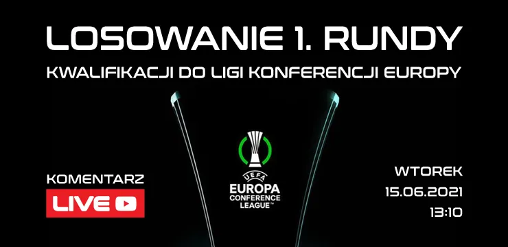 LIVE: Losowanie 1. rundy kwalifikacji Ligi Konferencji Europy