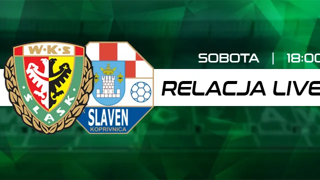 LIVE: Śląsk Wrocław - NK Slaven Belupo (NA ŻYWO)