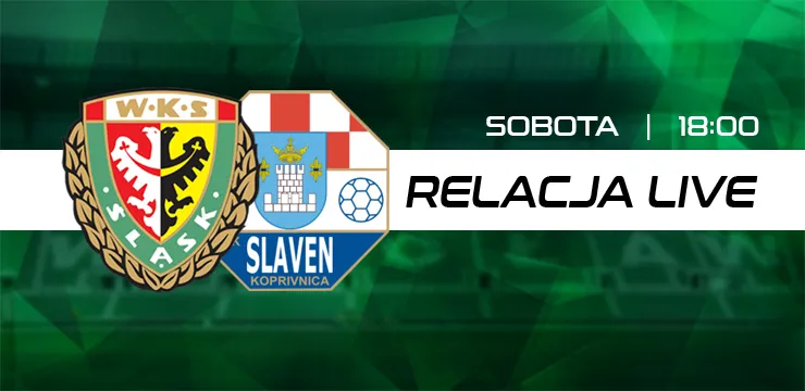 LIVE: Śląsk Wrocław - NK Slaven Belupo (NA ŻYWO)
