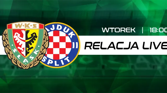 LIVE: Śląsk Wrocław - Hajduk Split (NA ŻYWO)