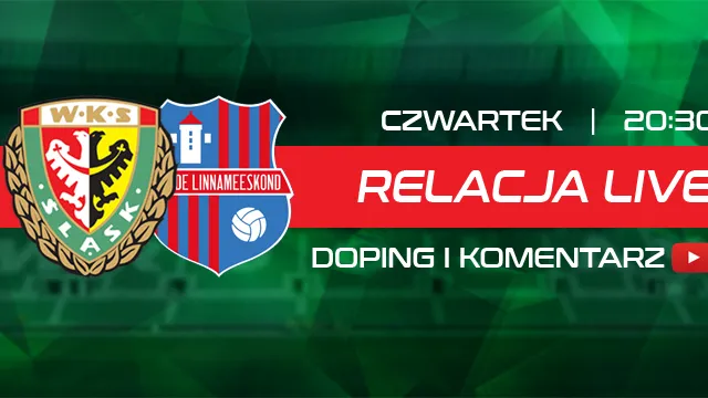 LIVE: Śląsk Wrocław - Paide Linnameeskond (NA ŻYWO)
