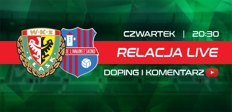 LIVE: Śląsk Wrocław - Paide Linnameeskond (NA ŻYWO)