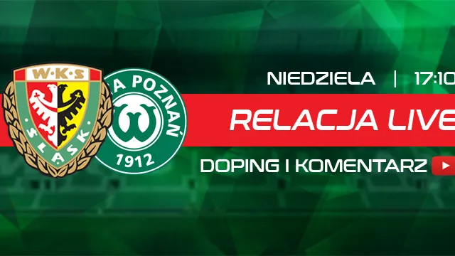 LIVE: Śląsk Wrocław - Warta Poznań (NA ŻYWO)