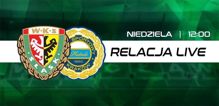 LIVE: Śląsk II Wrocław - Hutnik Kraków (NA ŻYWO)