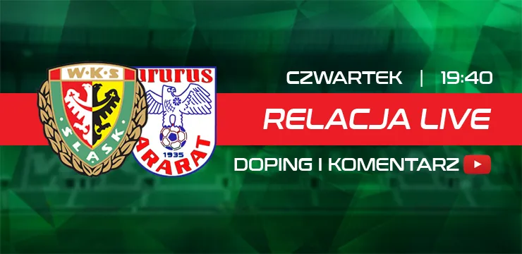 LIVE: Śląsk Wrocław - Ararat Erywań (NA ŻYWO)