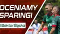 Oceniamy sparingi (PODCAST)