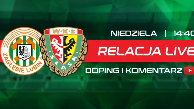 LIVE: Zagłębie Lubin - Śląsk Wrocław (NA ŻYWO)