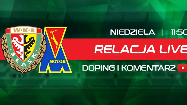 LIVE: Śląsk II Wrocław - Motor Lublin (NA ŻYWO)