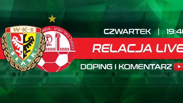 LIVE: Śląsk Wrocław - Hapoel Beer Szewa (NA ŻYWO)