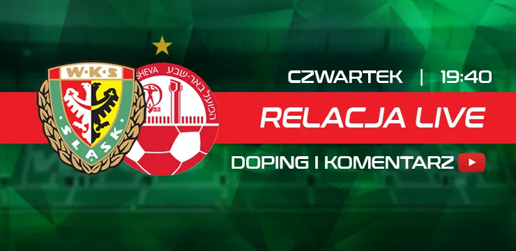 LIVE: Śląsk Wrocław - Hapoel Beer Szewa (NA ŻYWO)