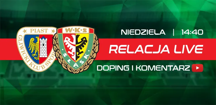 LIVE: Piast Gliwice - Śląsk Wrocław (NA ŻYWO)