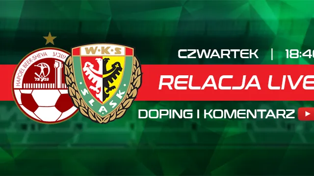 LIVE: Hapoel Beer Szewa - Śląsk Wrocław (NA ŻYWO)
