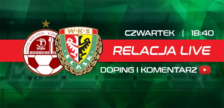 LIVE: Hapoel Beer Szewa - Śląsk Wrocław (NA ŻYWO)