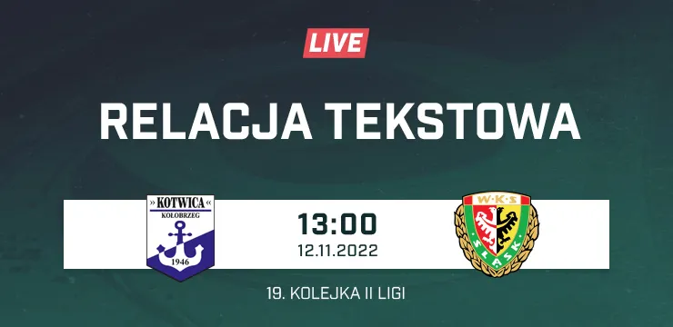 LIVE: Kotwica Kołobrzeg - Śląsk II Wrocław (NA ŻYWO)