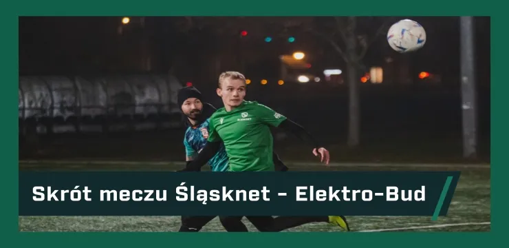 WIDEO: Śląsknet 0:5 Elektro-Bud (PRO Liga Wrocław)