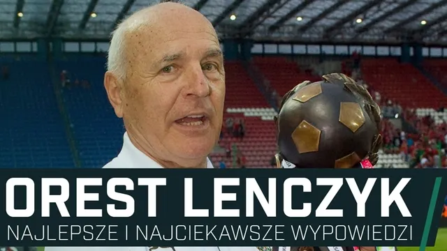 Orest Lenczyk - najlepsze wypowiedzi (WIDEO)
