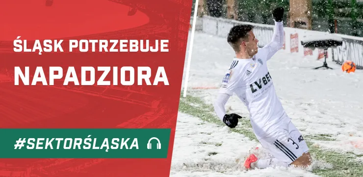 Śląsk potrzebuje napadziora (PODCAST)