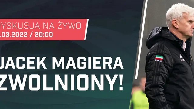 LIVE: Jacek Magiera zwolniony! Dyskusja na żywo