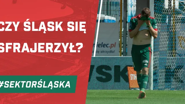 Czy Śląsk się sfrajerzył? (PODCAST)
