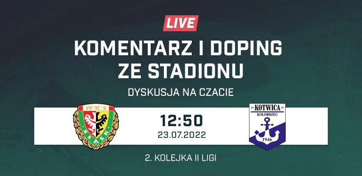LIVE: Śląsk II Wrocław - Kotwica Kołobrzeg (NA ŻYWO)