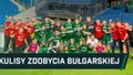 WIDEO: Kulisy zdobycia Bułgarskiej