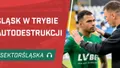 Śląsk w trybie autodestrukcji (PODCAST)
