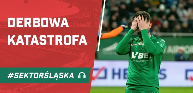 Derbowa katastrofa (PODCAST)