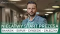 Niełatwy start prezesa (PODCAST)