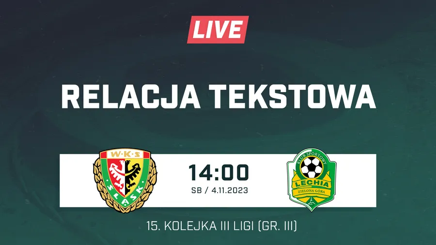 LIVE: Śląsk II Wrocław - Lechia Zielona Góra (NA ŻYWO)