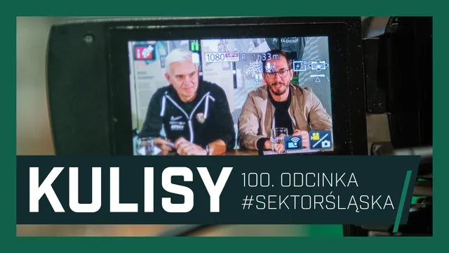 KULISY: Setny odcinek #SektorŚląska