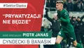 PODCAST: ''Prywatyzacji nie będzie''