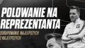Już w niedzielę polowanie na reprezentanta!