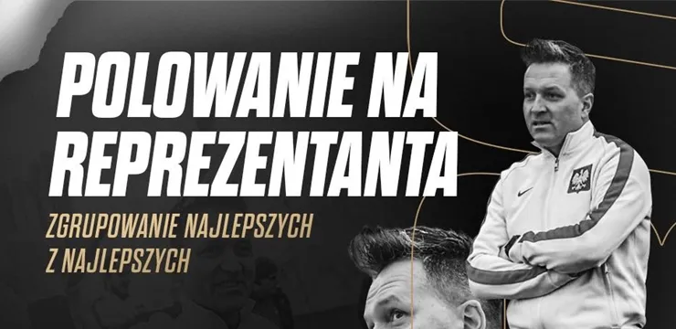 Już w niedzielę polowanie na reprezentanta!