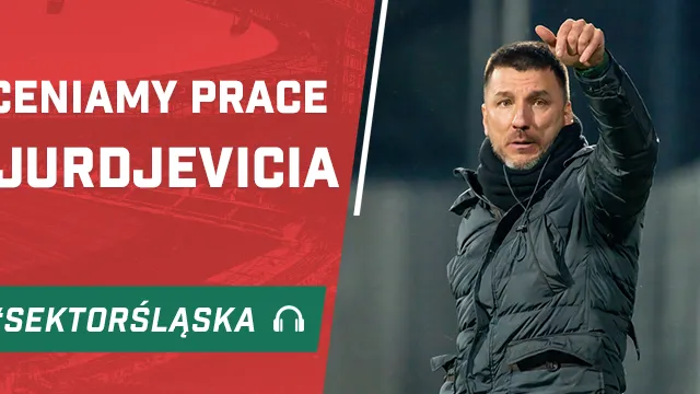 Oceniamy pracę Djurdjevicia (PODCAST)