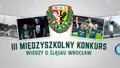 Trwają zapisy na Międzyszkolny Konkurs Wiedzy o Śląsku Wrocław