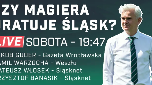 LIVE: Czy Magiera uratuje Śląsk? (DYSKUSJA)