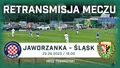 RETRANSMISJA: Jaworzanka Jawor 0:8 Śląsk Wrocław (WIDEO)