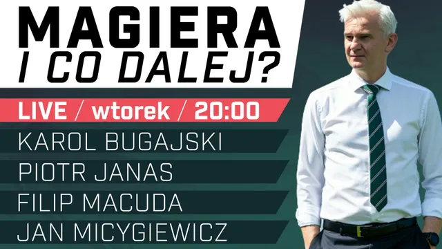 LIVE: Magiera - i co dalej? (DYSKUSJA NA ŻYWO)