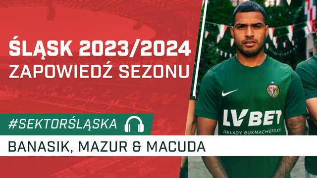 Śląsk 2023/2024. Zapowiedź sezonu (PODCAST)