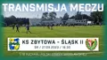 TRANSMISJA: KS Zbytowa - Śląsk II Wrocław (LIVE)