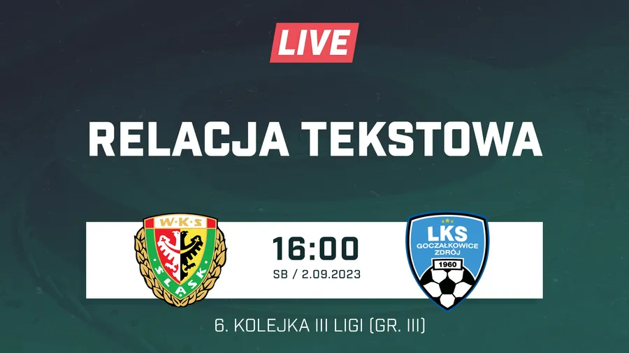 LIVE: Śląsk II Wrocław - LKS Goczałkowice-Zdrój (NA ŻYWO)