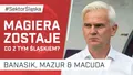 Magiera zostaje. Co z tym Śląskiem? (PODCAST)
